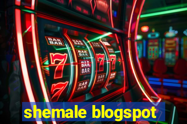 shemale blogspot